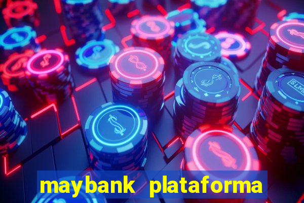 maybank plataforma de jogos